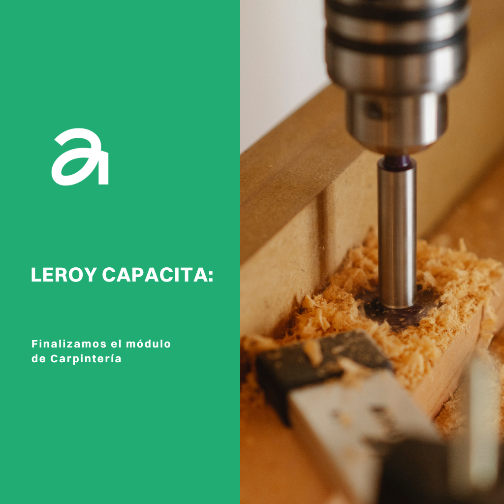 Finalizamos módulo de Carpintería en Leroy Capacita