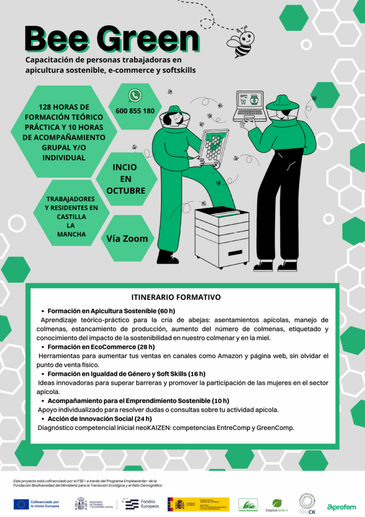 Bee Green celebra su II edición: emprendimiento y sostenibilidad de la mano

Tras el éxito de la primera edición, Bee Green regresa con más fuerza que nunca. Este programa, impulsado por Aprofem, se ha consolidado como un espacio de referencia para las personas emprendedoras que apuestan por la sostenibilidad y la innovación.

¿Qué es Bee Green?

Bee Green es un encuentro formativo y de acompañamiento que combina teoría y práctica para impulsar proyectos emprendedores que tienen un propósito claro: construir un futuro más verde, innovador y comprometido con la Agenda 2030.

En su primera edición, decenas de participantes tuvieron la oportunidad de formarse, conectar y dar visibilidad a sus iniciativas, generando una comunidad que comparte valores de transformación y compromiso social.

Lo que encontrarás en esta II edición

La nueva edición de Bee Green llega con más actividades y contenidos diseñados para responder a las necesidades actuales del ecosistema emprendedor sostenible:

🌍 Formación práctica sobre sostenibilidad, innovación y digitalización.

🤝 Espacios de networking para crear sinergias entre personas emprendedoras de la región.

🚀 Acompañamiento especializado en el desarrollo de proyectos con impacto real.

💡 Inspiración y visibilidad para las iniciativas que trabajan alineadas con los Objetivos de Desarrollo Sostenible.

Una apuesta por el futuro

Con Bee Green, en Aprofem reafirmamos nuestro compromiso con el emprendimiento sostenible y la transformación social en Castilla-La Mancha, poniendo el foco en las personas y en los proyectos que buscan soluciones innovadoras a los grandes retos de nuestro tiempo.

🟢 Este proyecto se desarrolla con la colaboración de la Fundación Biodiversidad, del Ministerio para la Transición Ecológica y el Reto Demográfico, a través del #ProgramaEmpleaverdePlus, y se cofinancia por la European Commission a través del #FSEPlus (Fondo Social Europeo Plus) EU Employment and Skills.

💚 Muy pronto abriremos inscripciones para esta segunda edición.
Si quieres formar parte del cambio… ¡este es tu momento!